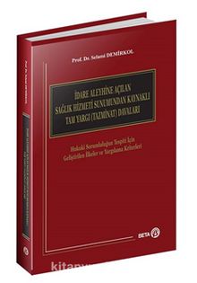 İdare Aleyhine Açılan Sağlık Hizmeti Sunumundan Kaynaklı Tam Yargı (Tazminat) Davaları - Dr. Selami Demirkol