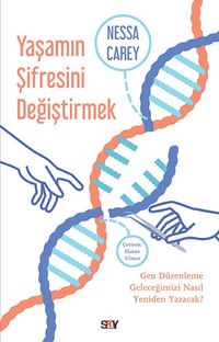 Yaşamın Şifresini Değiştirmek & Gen Düzenleme Geleceğimizi Nasıl Yeniden Yazacak?