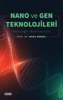 Nano ve Gen Teknolojileri & Geleceğin Belirleyicisi