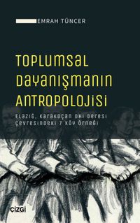 Toplumsal Dayanışmanın Antropolojisi & Elazığ, Karakoçan Ohi Deresi Çevresindeki 7 Köy Örneği