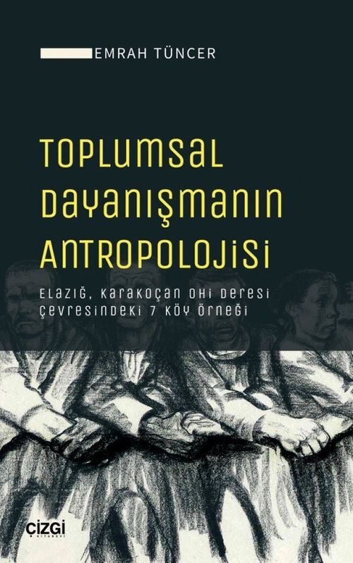 Toplumsal Dayanışmanın Antropolojisi & Elazığ, Karakoçan Ohi Deresi Çevresindeki 7 Köy Örneği