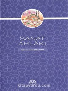 Sanat Ahlakı - Prof. Dr. Cafer Sadık Yaran