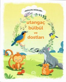 Utangaç Bülbül ve Dostları / Hikayelerle Değerlerim - Engin Nigar