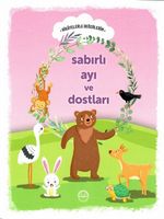 Sabırlı Ayı ve Dostları / Hikayelerle Değerlerim 