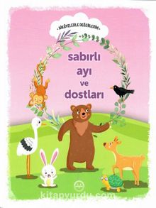 Sabırlı Ayı ve Dostları / Hikayelerle Değerlerim - Engin Nigar