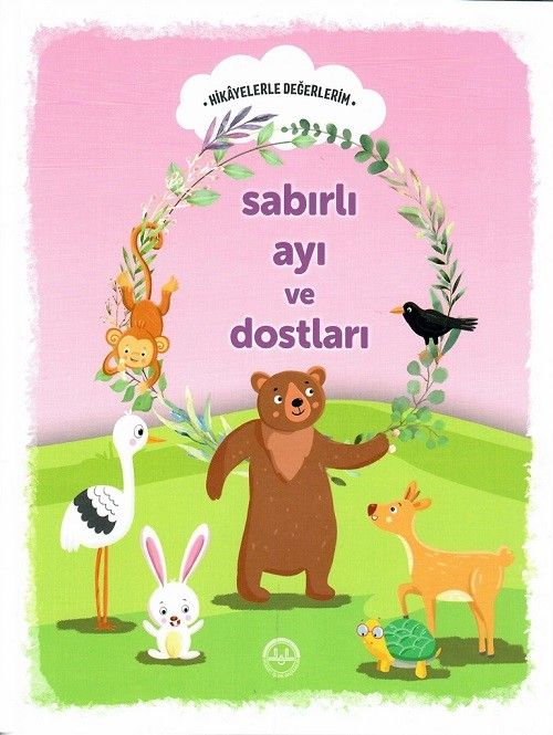 Sabırlı Ayı ve Dostları / Hikayelerle Değerlerim 