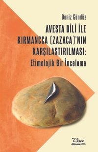 Avesta Dili İle Kırmancca (Zazaca)'nın Karşılaştırılması: Etimolojik Bir İnceleme