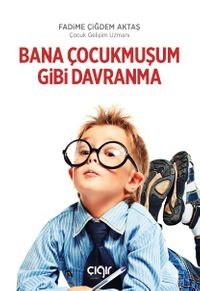 Bana Çocukmuşum Gibi Davranma