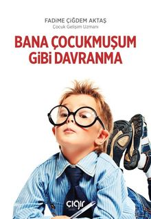 Bana Çocukmuşum Gibi Davranma