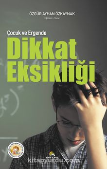 Çocuk ve Ergende Dikkat Eksikliği - Özgür Ayhan Özkaynak