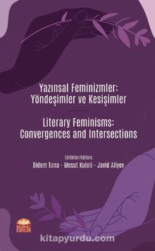 Yazınsal Feminizmler: Yöndeşimler ve Kesişimler 