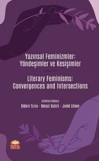 Yazınsal Feminizmler: Yöndeşimler ve Kesişimler 