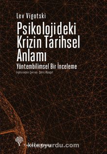 Psikolojideki Krizin Tarihsel Anlamı & Yöntembilimsel Bir İnceleme - Lev Vigotski
