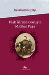Faik Ali'nin G&ouml;z&uuml;yle Midhat Paşa