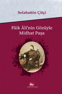 Faik Ali'nin Gözüyle Midhat Paşa