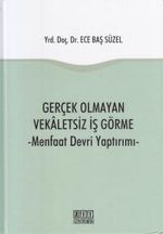 Gerçek Olmayan Vekaletsiz İş Görme & Menfaat Devri Yaptırımı