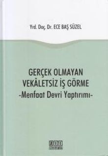 Gerçek Olmayan Vekaletsiz İş Görme & Menfaat Devri Yaptırımı