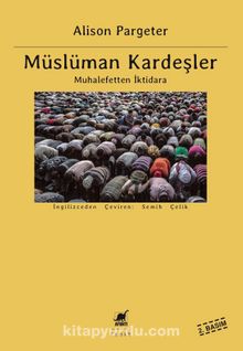 Müslüman Kardeşler & Muhalefetten İktidara - Alison Pargeter
