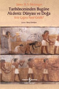 Tarihöncesinden Bugüne Akdeniz Dünyası ve Doğa & Kriz Çağına Nasıl Geldik?               