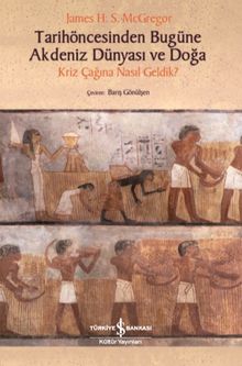 Tarihöncesinden Bugüne Akdeniz Dünyası ve Doğa & Kriz Çağına Nasıl Geldik?               