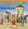 Kale Gezisi / Eğlenceli Tarih