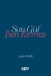 Sen Gül, Ben Kırmızı