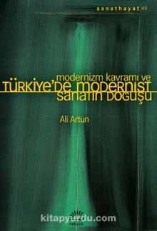 Modernizm Kavramı ve Türkiye’de Modernist Sanatın Doğuşu - Ali Artun