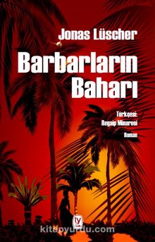 Barbarların Baharı - Jonas Luscher