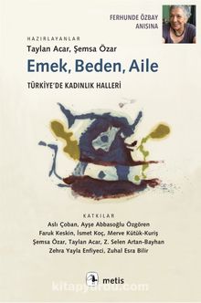Emek, Beden, Aile & Türkiye’de Kadınlık Halleri