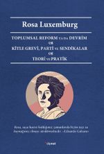 Toplumsal Reform Ya Da Devrim - Kitle Grevi, Parti ve Sendikalar - Teori ve Pratik