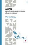 Asean & Asya Y&uuml;zyılında B&ouml;lgesel Birlik ve G&uuml;ncel Yaklaşımlar