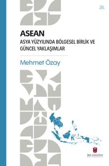 Asean & Asya Yüzyılında Bölgesel Birlik ve Güncel Yaklaşımlar