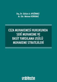 Ceza Muhakemesi Hukukunda Seri Muhakeme ve Basit Yargılama Usulü Muhakeme Stratejileri