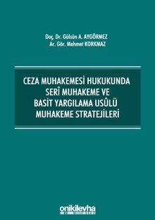 Ceza Muhakemesi Hukukunda Seri Muhakeme ve Basit Yargılama Usulü Muhakeme Stratejileri