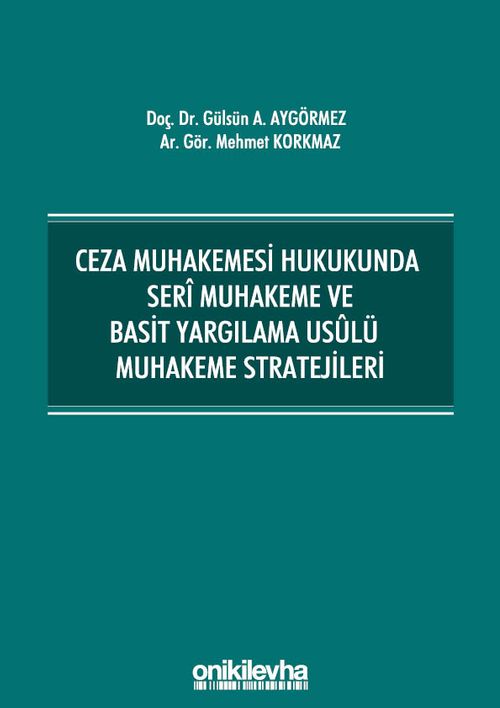 Ceza Muhakemesi Hukukunda Seri Muhakeme ve Basit Yargılama Usulü Muhakeme Stratejileri