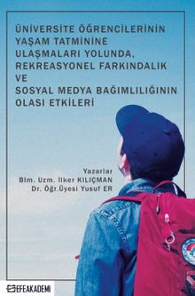 Üniversite Öğrencilerinin Yaşam Tatminine Ulaşmaları Yolunda, Rekreasyonel Farkındalık ve Sosyal Medya Bağımlılığının Olası Etkileri
