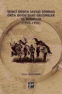 İkinci Dünya Savaşı Sonrası Orta Doğu'daki Gelişmeler ve Darbeler (1945-1958) 