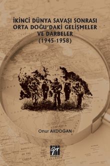 İkinci Dünya Savaşı Sonrası Orta Doğu'daki Gelişmeler ve Darbeler (1945-1958) 