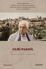 Nuri Pakdil & Hayatı, Edebiyatı ve Eylemiyle 