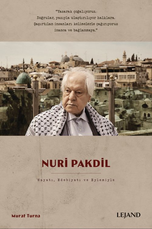 Nuri Pakdil & Hayatı, Edebiyatı ve Eylemiyle 