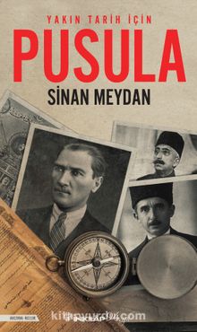 Yakın Tarih İçin Pusula - Sinan Meydan