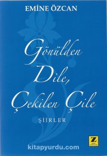 Gönülden Dile Çekilen Çile - Emine Özcan