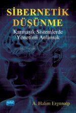Sibernetik Düşünme & Karmaşık Sistemlerde Yönetimi Anlamak