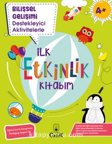 Bilişsel Gelişimi Destekleyici Aktivitelerle İlk Etkinlik Kitabım - Kolektif