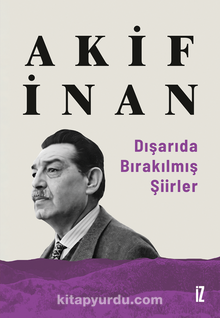 Dışarıda Bırakılmış Şiirler - Akif  İnan