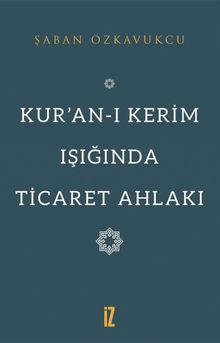 Kur'an-ı Kerim Işığında Ticaret Ahlakı