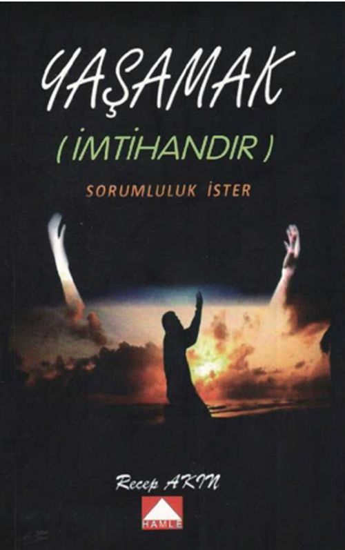 Yaşamak (İmtihandır) Sorumluluk İster