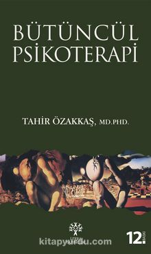 Bütüncül Psikoterapi - Tahir Özakkaş