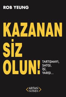 Kazanan Siz Olun! & Tartışmayı, Satışı, İşi, Yarışı…