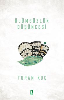 Ölümsüzlük Düşüncesi - Dr. Turan Koç